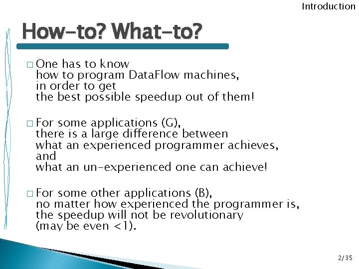 Introduction How-to? What-to? � One has to know how to program Data. Flow machines,
