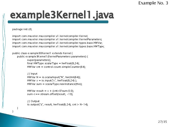 Example No. 3 example 3 Kernel 1. java package ind. z 3; import com.