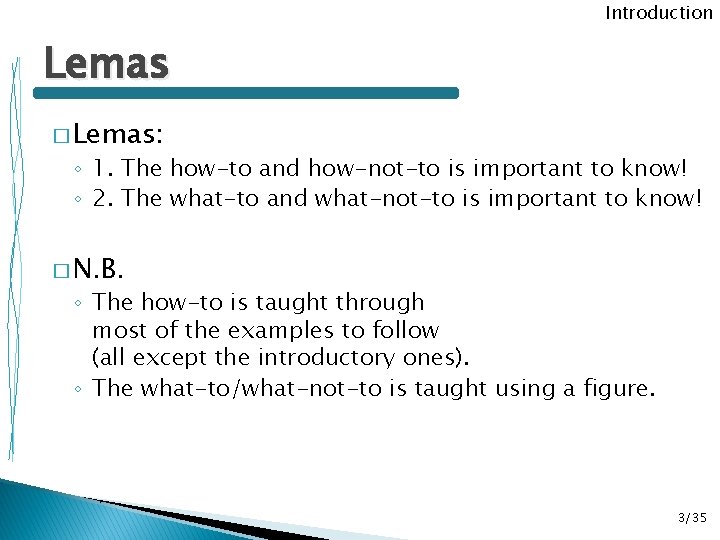 Introduction Lemas � Lemas: ◦ 1. The how-to and how-not-to is important to know!