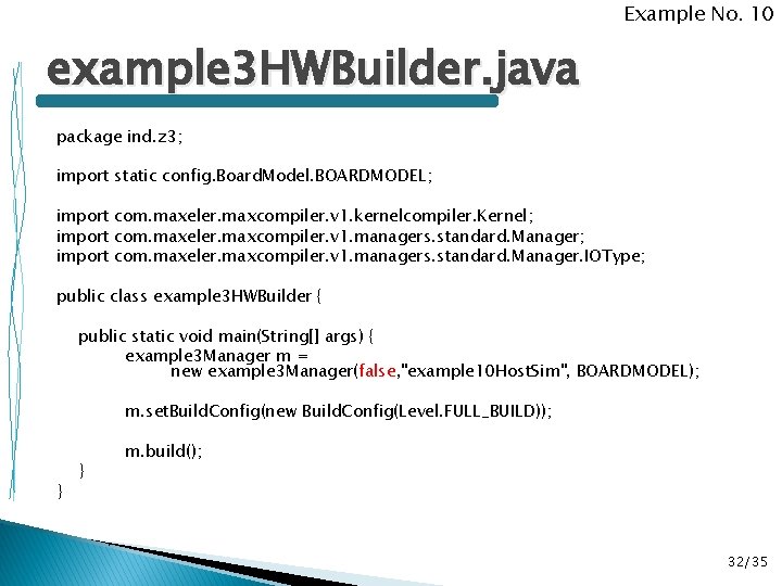 Example No. 10 example 3 HWBuilder. java package ind. z 3; import static config.