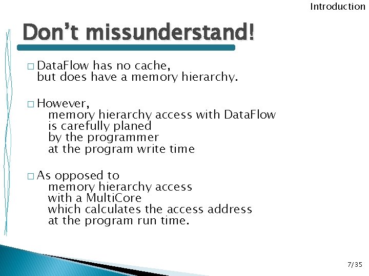 Introduction Don’t missunderstand! � Data. Flow has no cache, but does have a memory