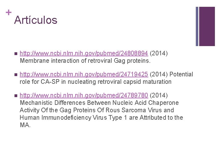 + Artículos n http: //www. ncbi. nlm. nih. gov/pubmed/24808894 (2014) Membrane interaction of retroviral