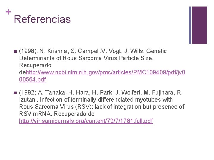+ Referencias n (1998). N. Krishna, S. Campell, V. Vogt, J. Wills. Genetic Determinants + Referencias n (1998). N. Krishna, S. Campell, V. Vogt, J. Wills. Genetic Determinants