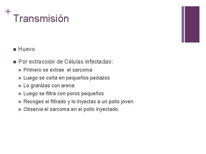 + Transmisión n Huevo n Por extracción de Células infectadas: n Primero se extrae