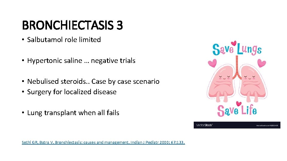 BRONCHIECTASIS 3 • Salbutamol role limited • Hypertonic saline … negative trials • Nebulised