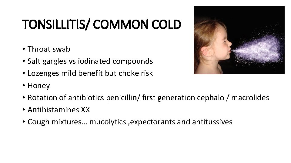 TONSILLITIS/ COMMON COLD • Throat swab • Salt gargles vs iodinated compounds • Lozenges