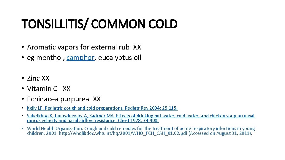 TONSILLITIS/ COMMON COLD • Aromatic vapors for external rub XX • eg menthol, camphor,