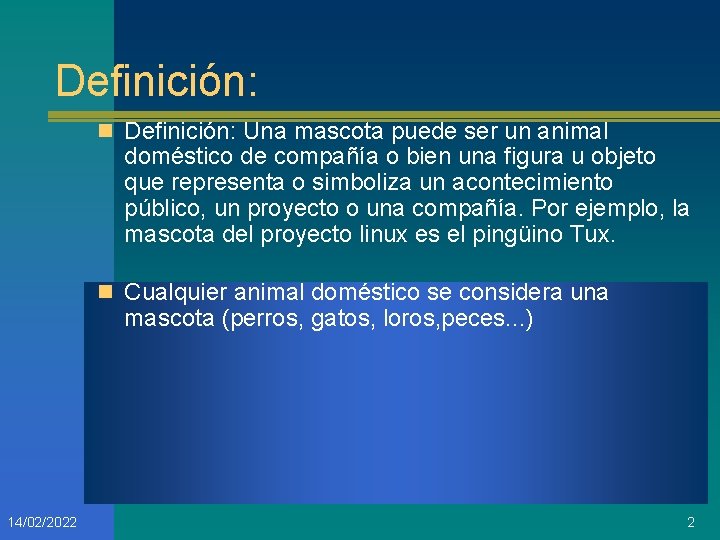 Definición: n Definición: Una mascota puede ser un animal doméstico de compañía o bien