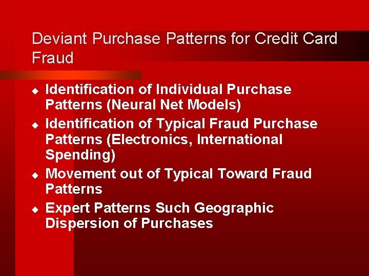 Deviant Purchase Patterns for Credit Card Fraud u u Identification of Individual Purchase Patterns