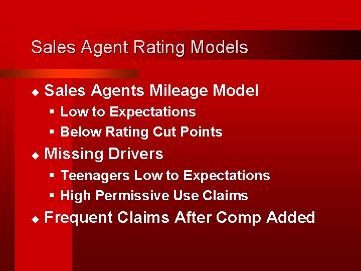 Sales Agent Rating Models u Sales Agents Mileage Model § Low to Expectations §