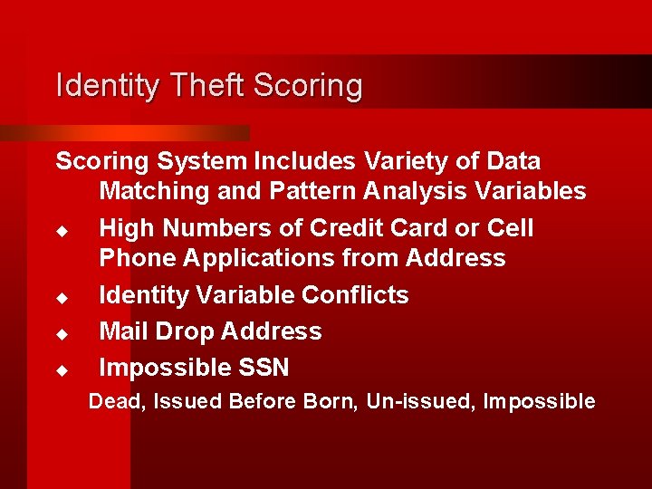 Identity Theft Scoring System Includes Variety of Data Matching and Pattern Analysis Variables u