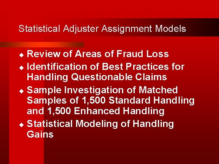 Statistical Adjuster Assignment Models Review of Areas of Fraud Loss u Identification of Best
