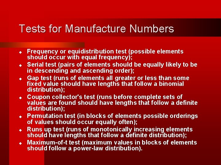 Tests for Manufacture Numbers u u u u Frequency or equidistribution test (possible elements