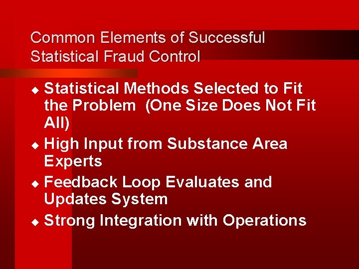 Common Elements of Successful Statistical Fraud Control Statistical Methods Selected to Fit the Problem