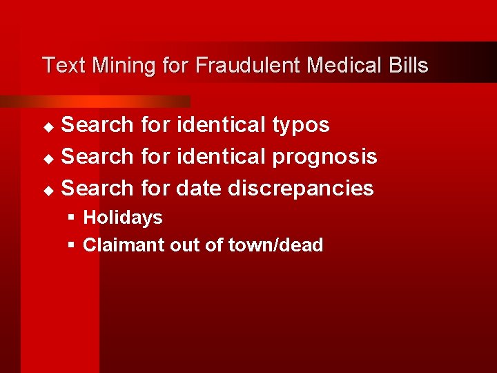 Text Mining for Fraudulent Medical Bills Search for identical typos u Search for identical