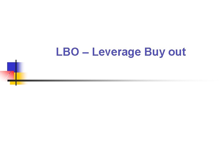 LBO – Leverage Buy out 