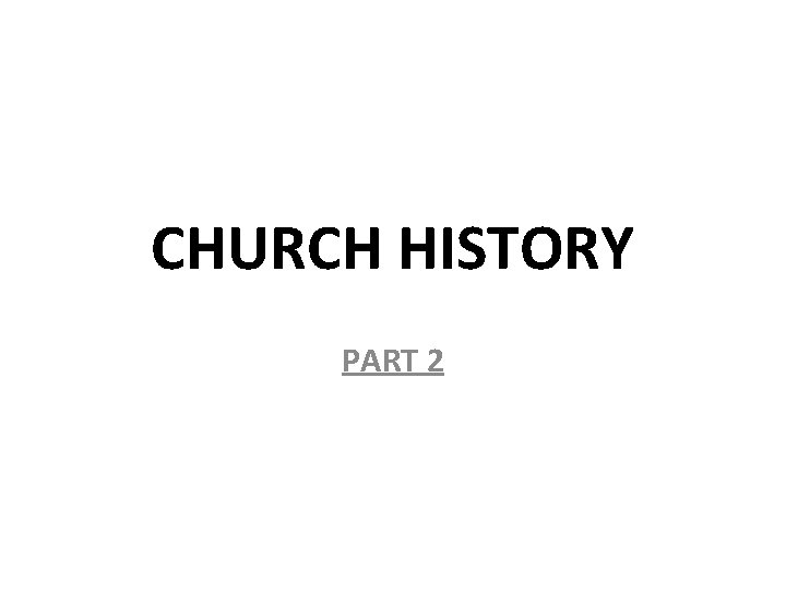 CHURCH HISTORY PART 2 