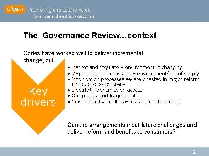 The Governance Review…context Codes have worked well to deliver incremental change, but. . Key The Governance Review…context Codes have worked well to deliver incremental change, but. . Key