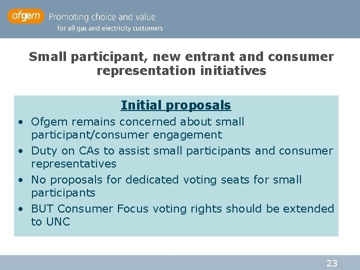 Small participant, new entrant and consumer representation initiatives Initial proposals • Ofgem remains concerned Small participant, new entrant and consumer representation initiatives Initial proposals • Ofgem remains concerned