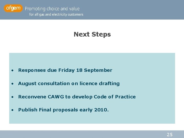 Next Steps • Responses due Friday 18 September • August consultation on licence drafting Next Steps • Responses due Friday 18 September • August consultation on licence drafting