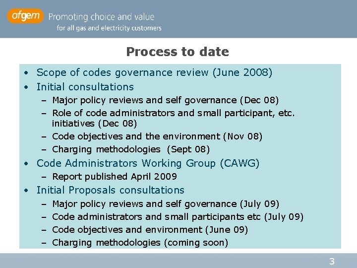 Process to date • Scope of codes governance review (June 2008) • Initial consultations Process to date • Scope of codes governance review (June 2008) • Initial consultations