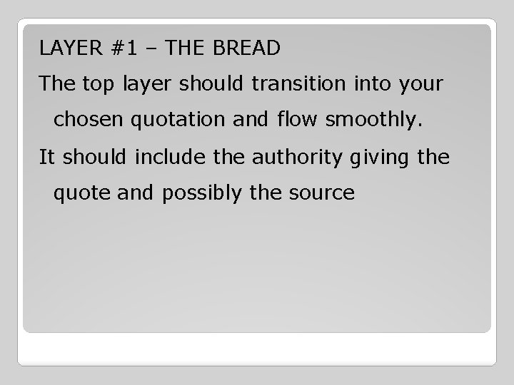 LAYER #1 – THE BREAD The top layer should transition into your chosen quotation