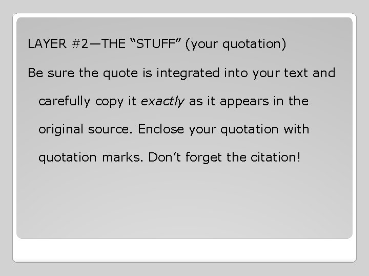 LAYER #2—THE “STUFF” (your quotation) Be sure the quote is integrated into your text