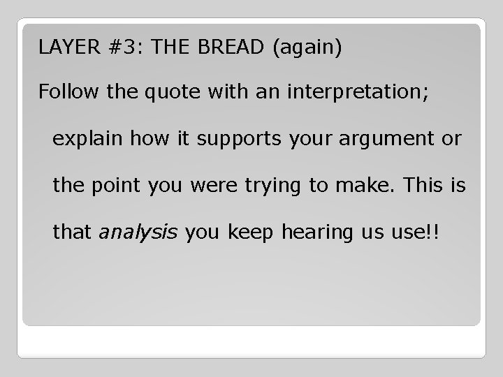 LAYER #3: THE BREAD (again) Follow the quote with an interpretation; explain how it