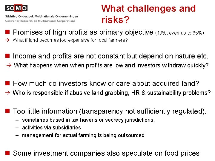 What challenges and risks? n Promises of high profits as primary objective (10%, even