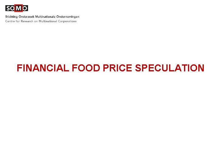 FINANCIAL FOOD PRICE SPECULATION 