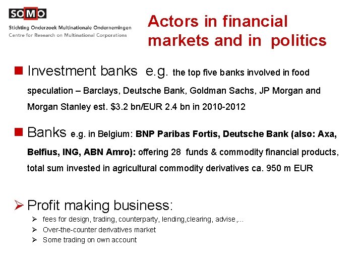 Actors in financial markets and in politics n Investment banks e. g. the top