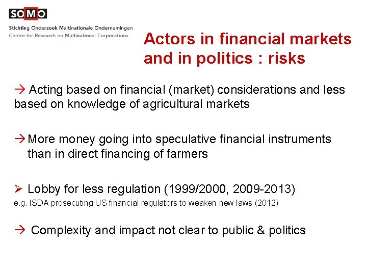 Actors in financial markets and in politics : risks Acting based on financial (market)