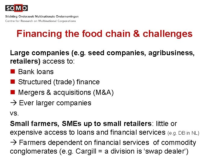 Financing the food chain & challenges Large companies (e. g. seed companies, agribusiness, retailers)