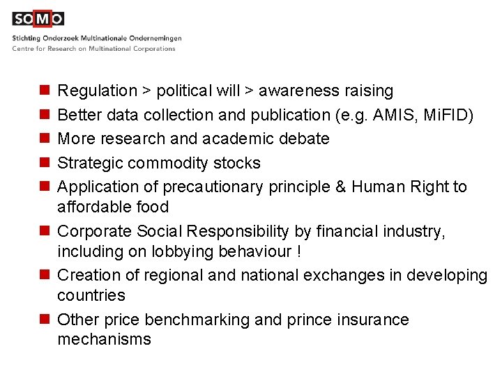 n n n Regulation > political will > awareness raising Better data collection and