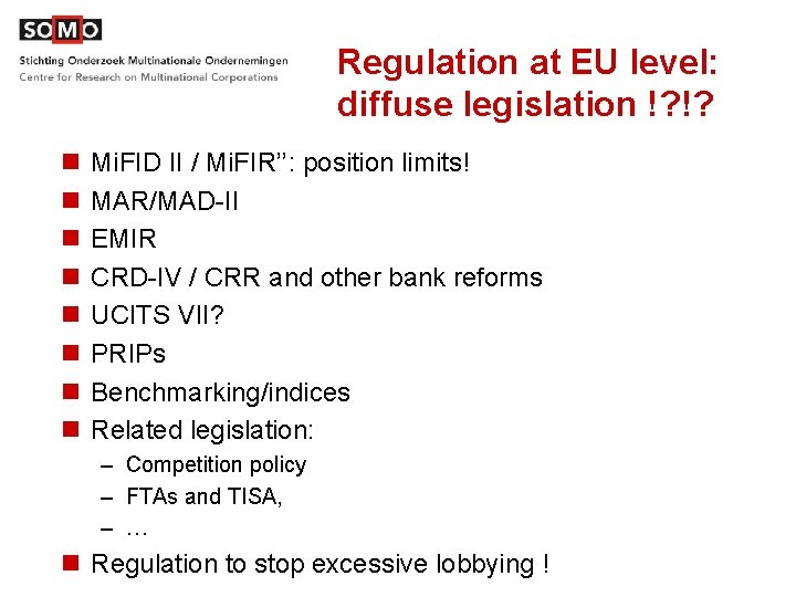 Regulation at EU level: diffuse legislation !? !? n n n n Mi. FID