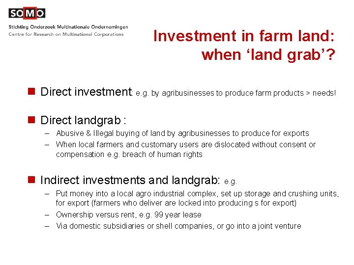 Investment in farm land: when ‘land grab’? n Direct investment: e. g. by agribusinesses