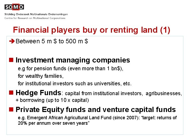 Financial players buy or renting land (1) è Between 5 m $ to 500