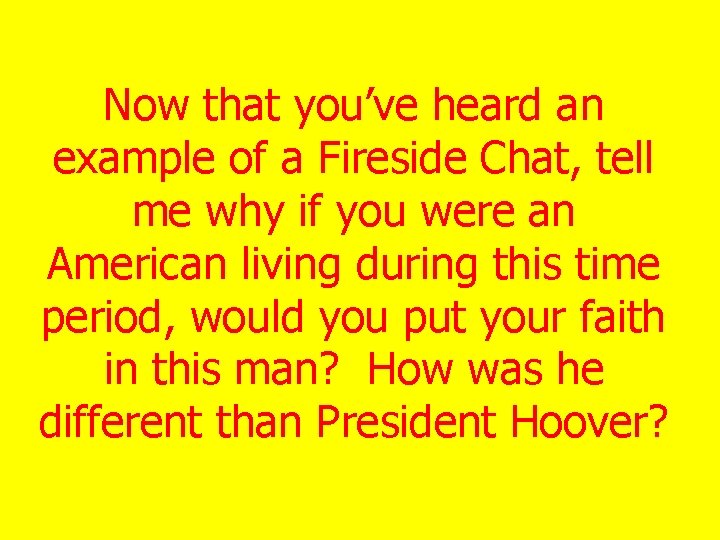Now that you’ve heard an example of a Fireside Chat, tell me why if