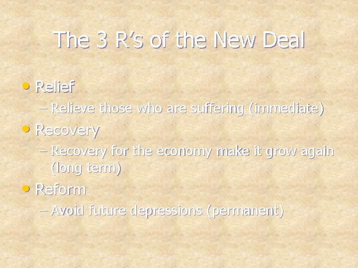 The 3 R’s of the New Deal • Relief – Relieve those who are