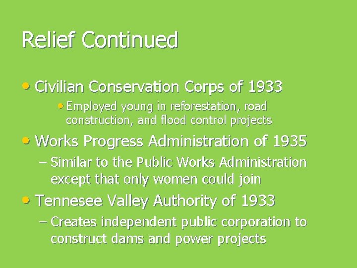 Relief Continued • Civilian Conservation Corps of 1933 • Employed young in reforestation, road