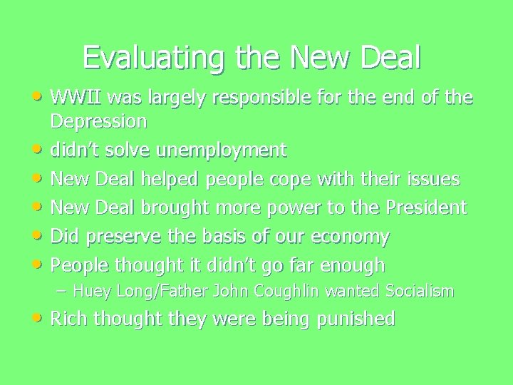 Evaluating the New Deal • WWII was largely responsible for the end of the