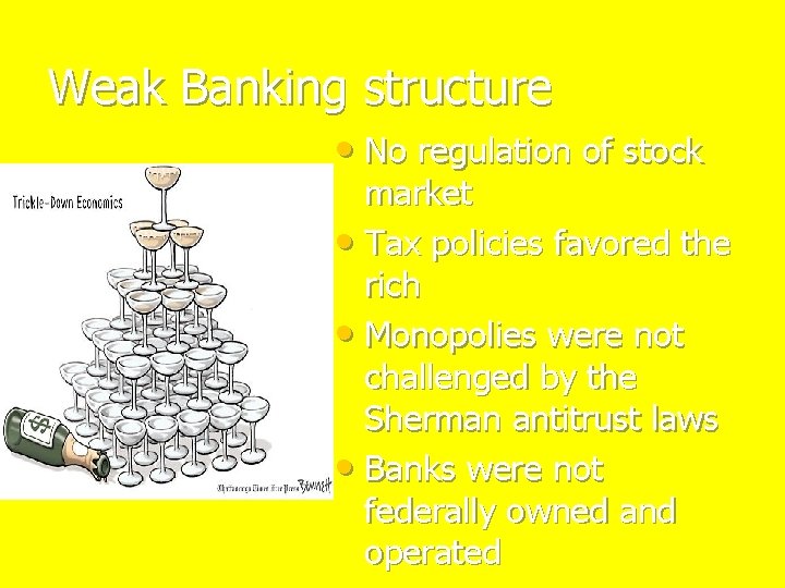 Weak Banking structure • No regulation of stock market • Tax policies favored the