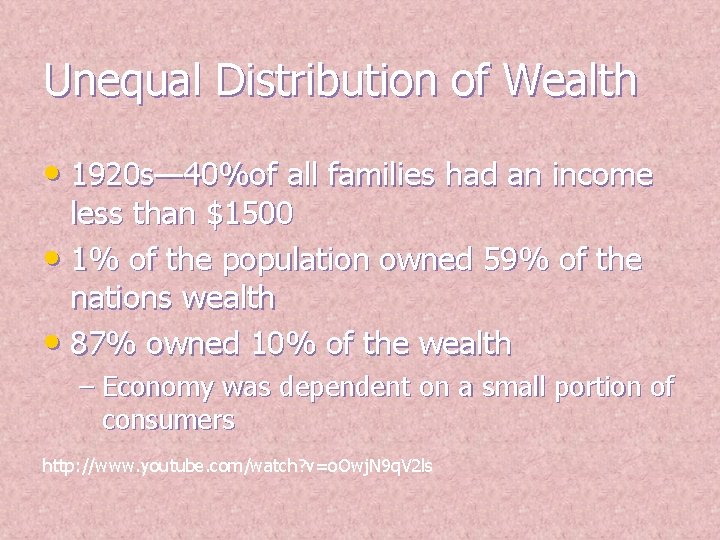 Unequal Distribution of Wealth • 1920 s— 40%of all families had an income less