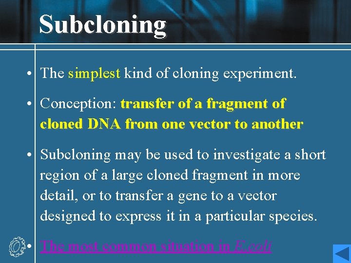 Subcloning • The simplest kind of cloning experiment. • Conception: transfer of a fragment