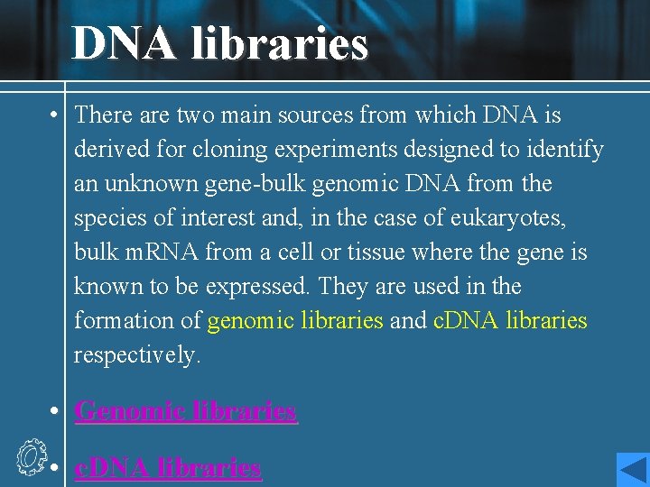 DNA libraries • There are two main sources from which DNA is derived for