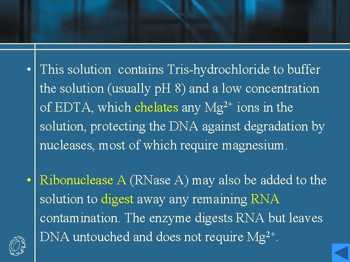  • This solution contains Tris-hydrochloride to buffer the solution (usually p. H 8)