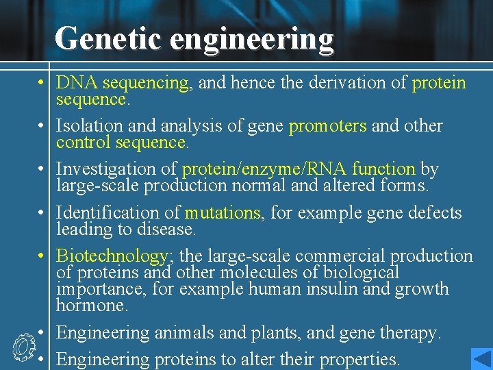 Genetic engineering • DNA sequencing, and hence the derivation of protein sequence. • Isolation