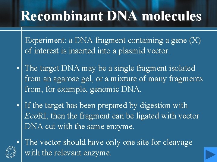 Recombinant DNA molecules Experiment: a DNA fragment containing a gene (X) of interest is