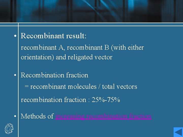  • Recombinant result: recombinant A, recombinant B (with either orientation) and religated vector