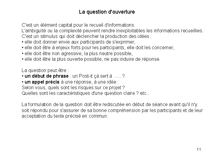 La question d'ouverture C'est un élément capital pour le recueil d'informations. L'ambiguïté ou la